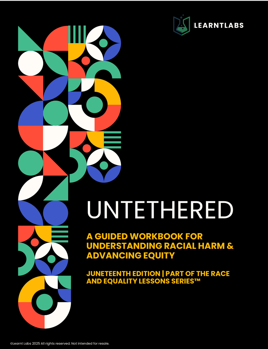 Untethered™: A Guided Workbook for Racial Reflection & Equity in Action