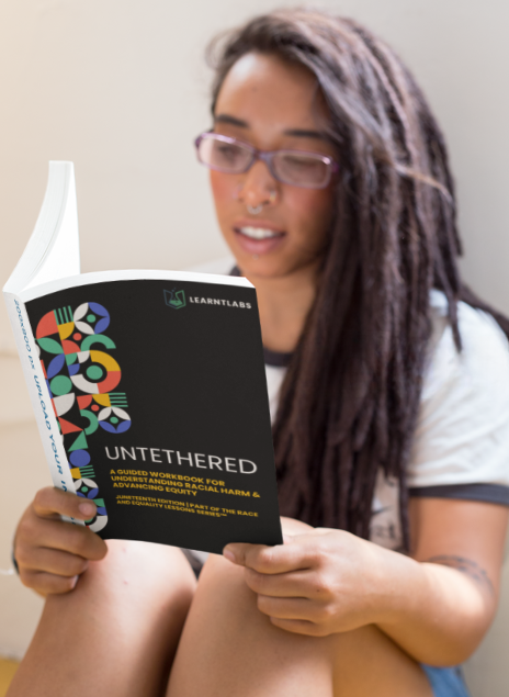 Untethered™: A Guided Workbook for Racial Reflection & Equity in Action