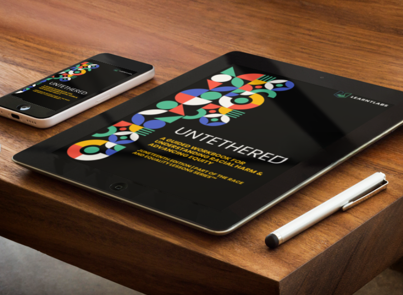 Untethered™: A Guided Workbook for Racial Reflection & Equity in Action